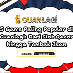 5 Game Paling Populer di Cuanlagi Dari Slot Gacor hingga Tembak Ikan